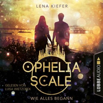 [German] - Wie alles begann - Ophelia Scale, Teil (Ungekürzt)
