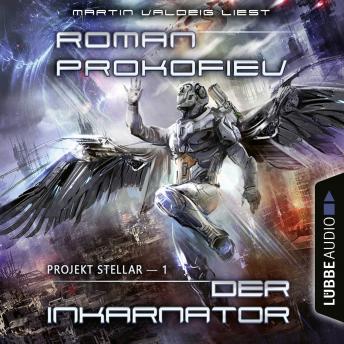 [German] - Projekt Stellar: Der Inkarnator - Projekt Stellar, Teil 1 (Ungekürzt)