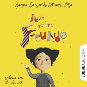 [German] - Alle meine Freunde (Ungekürzt) [Written by Larysa Denysenko, Masha Foya] episode artwork