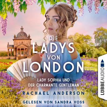 [German] - Die Ladys von London - Lady Sophia und der charmante Gentleman - Die Serendipity-Reihe, Teil 3 (Ungekürzt)