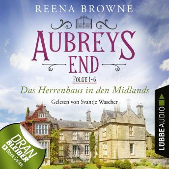[German] - Aubreys End - Das Herrenhaus in den Midlands, Sammelband 1: Folge 1-6 (Ungekürzt)