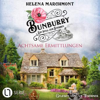 [German] - Achtsame Ermittlungen - Bunburry - Ein Idyll zum Sterben, Folge 18 (Ungekürzt)
