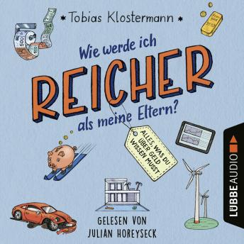 [German] - Wie werde ich reicher als meine Eltern? - Alles, was du über Geld wissen musst (Ungekürzt)