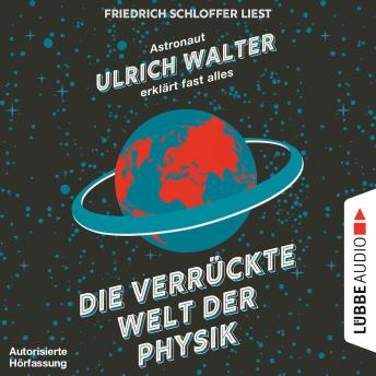 [German] - Die verrückte Welt der Physik - Astronaut Ulrich Walter erklärt fast alles (Gekürzt)