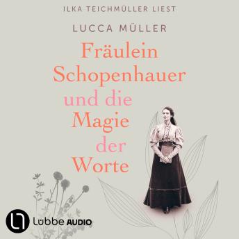 [German] - Fräulein Schopenhauer und die Magie der Worte - Die Liebe zur Literatur wies ihr den Weg in die Freiheit (Gekürzt)