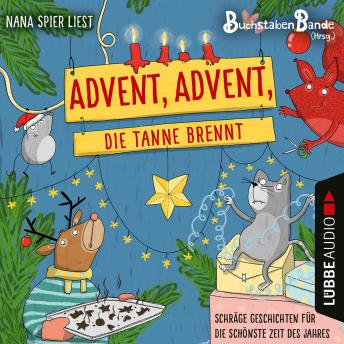 [German] - BuchstabenBande, Advent, Advent, die Tanne brennt - Schräge Geschichten für die schönste Zeit des Jahres