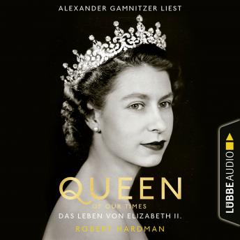 [German] - Queen of Our Times - Das Leben von Elizabeth II. (Ungekürzt)
