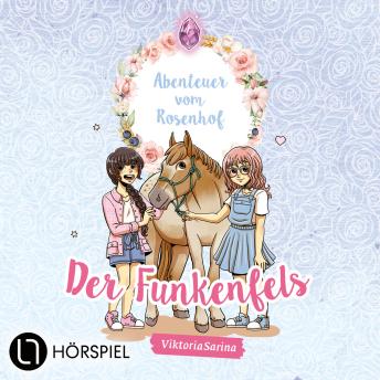 [German] - ViktoriaSarina, Folge 1: Der Funkenfels - Abenteuer vom Rosenhof