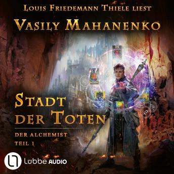 [German] - Stadt der Toten - Der Alchemist, Teil 1 (ungekürzt)