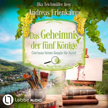 [German] - Das Geheimnis der fünf Könige - Clarissas feines Gespür für Kunst - Mosel-Krimi, Teil 5 (Ungekürzt)