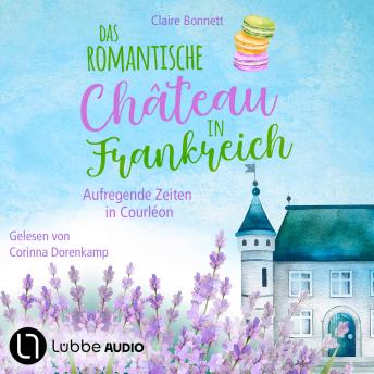 [German] - Das romantische Château in Frankreich - Aufregende Zeiten in Courléon - Loiretal-Reihe, Teil 2 (Ungekürzt)