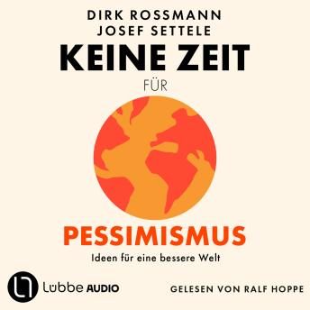 [German] - Keine Zeit für Pessimismus - Ideen für eine bessere Welt (Ungekürzt)