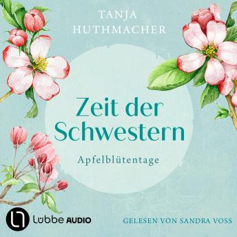 [German] - Apfelblütentage - Zeit der Schwestern, Teil 1 (Ungekürzt)