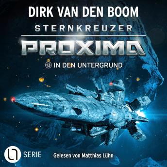 [German] - In den Untergrund - Sternkreuzer Proxima, Folge 13 (Ungekürzt)