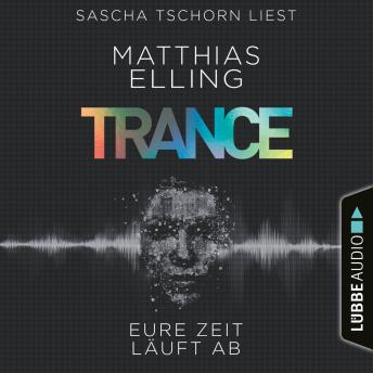 [German] - Trance - Eure Zeit läuft ab (Ungekürzt)