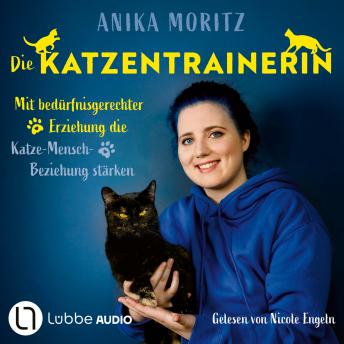 [German] - Die Katzentrainerin - Mit bedürfnisgerechter Erziehung die Katze-Mensch-Beziehung stärken (Ungekürzt)