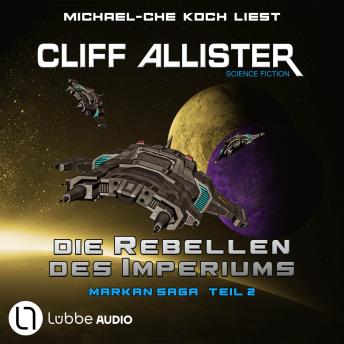 [German] - Die Rebellen des Imperiums - Markan-Saga, Teil 2 (Ungekürzt)