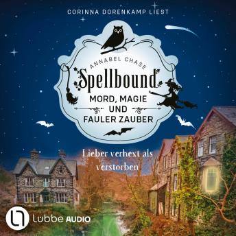 [German] - Lieber verhext als verstorben - Spellbound - Mord, Magie und fauler Zauber, Folge 5 (Ungekürzt)