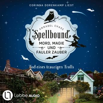 [German] - Tod eines traurigen Trolls - Spellbound - Mord, Magie und fauler Zauber, Folge 6 (Ungekürzt)