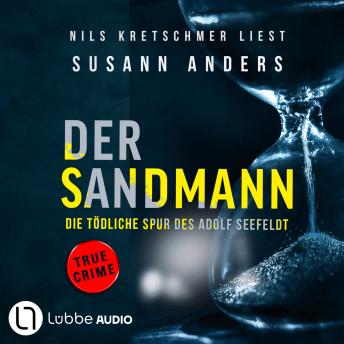 [German] - Der Sandmann - Die tödliche Spur des Adolf Seefeldt - Ein packender True-Crime-Thriller (Ungekürzt)