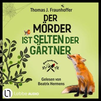 [German] - Der Mörder ist selten der Gärtner - Garten-Krimi (Ungekürzt)