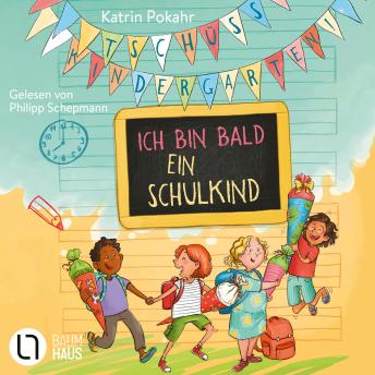[German] - Tschüss, Kindergarten! Ich bin bald ein Schulkind (Ungekürzt)