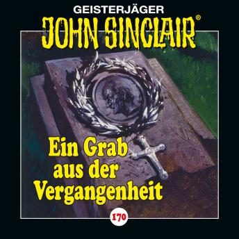 [German] - John Sinclair, Folge 170: Ein Grab aus der Vergangenheit