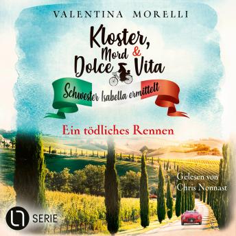 [German] - Ein tödliches Rennen - Kloster, Mord und Dolce Vita - Schwester Isabella ermittelt, Folge 28 (Ungekürzt)