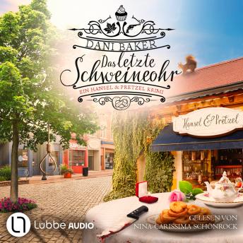 [German] - Das letzte Schweineohr - Hansel & Pretzel - Mord in der kleinen Bäckerei, Teil 4 (Ungekürzt)