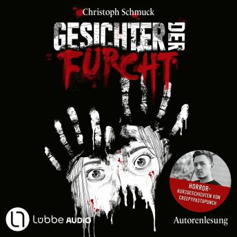 Download Gesichter der Furcht - Horrorkurzgeschichten von CreepyPastaPunch (Ungekürzt) by Christoph Schmuck