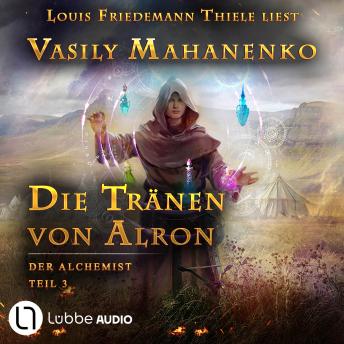 [German] - Die Tränen von Alron - Der Alchemist, Teil 3 (ungekürzt)