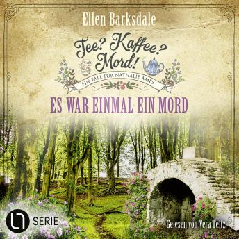 [German] - Es war einmal ein Mord - Nathalie Ames ermittelt. Tee? Kaffee? Mord!, Folge 33 (Ungekürzt)[German] - Es war einmal ein Mord - Nathalie Ames ermittelt. Tee? Kaffee? Mord!, Folge 33 (Ungekürzt) (Authored by Ellen Barksdale) episode artwork