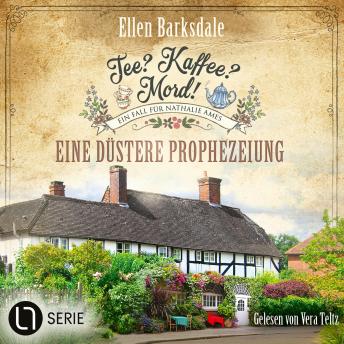 [German] - Eine düstere Prophezeiung - Nathalie Ames ermittelt. Tee? Kaffee? Mord!, Folge 37 (Ungekürzt)