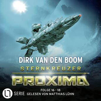 [German] - Sternkreuzer Proxima, Sammelband 6: Folge 16 - 18: Ungekürzt