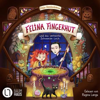 [German] - Felina Fingerhut und das verhexte Schwarze Loch - Felina Fingerhut, Teil 1 (Ungekürzt)