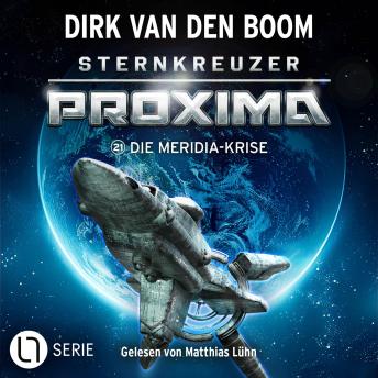 [German] - Die Meridia-Krise - Sternkreuzer Proxima, Folge 21: Ungekürzt