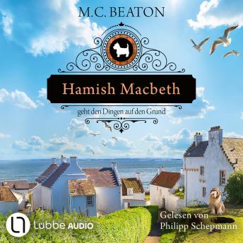[German] - Hamish Macbeth geht den Dingen auf den Grund - Schottland-Krimis, Teil 18 (Ungekürzt)