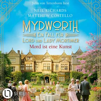 [German] - Mord ist eine Kunst - Mydworth - Ein Fall für Lord und Lady Mortimer, Folge 19 (Ungekürzt)