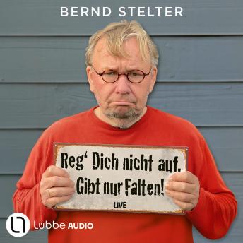 [German] - Reg' Dich nicht auf. Gibt nur Falten! - Live. (Ungekürzt)