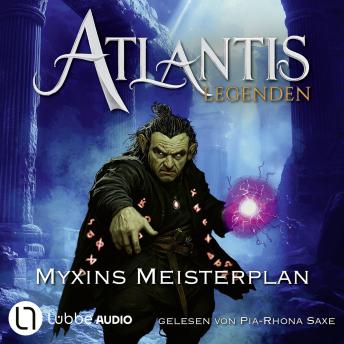 [German] - Myxins Meisterplan - Atlantis-Legenden, Teil 3: Ungekürzt