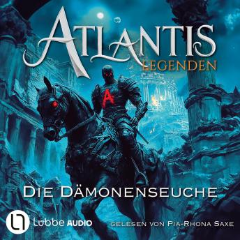 [German] - Die Dämonenseuche - Atlantis-Legenden, Teil 5 (Ungekürzt)