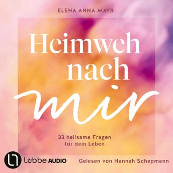 [German] - Heimweh nach mir - 33 heilsame Fragen für dein Leben (Ungekürzt)