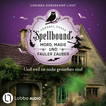 [German] - Und weil sie nicht gestorben sind - Spellbound - Mord, Magie und fauler Zauber, Folge 11 (Ungekürzt)