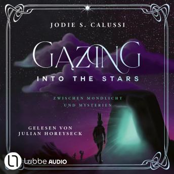 [German] - Gazing into the Stars - Zwischen Mondlicht und Mysterien von Jodie S. Calussi (Ungekürzt)