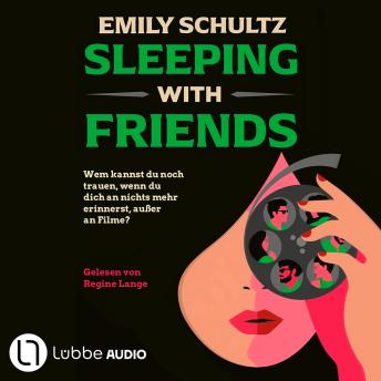 [German] - Sleeping with Friends - Wem kannst du noch trauen, wenn du dich an nichts mehr erinnerst, außer an Filme? Feinsinniger Spannungsroman (Ungekürzt)