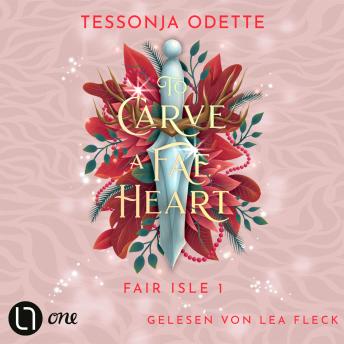 [German] - To Carve a Fae Heart - Fair Isle Trilogie, Teil 1 (Gekürzt)