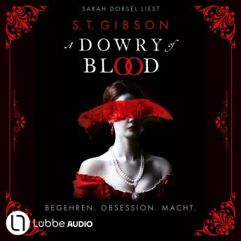 [German] - A Dowry of Blood - Begehren. Obsession. Macht. Ungekürzt (Ungekürzt)