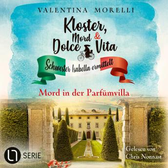 [German] - Mord in der Parfümvilla - Kloster, Mord und Dolce Vita - Schwester Isabella ermittelt, Folge 33 (Ungekürzt)