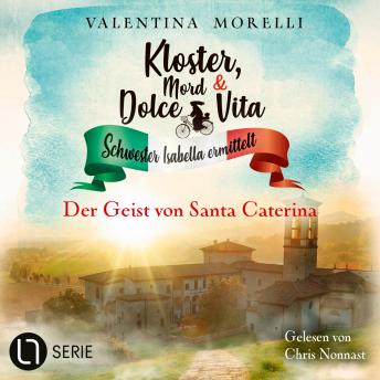 [German] - Der Geist von Santa Caterina - Kloster, Mord und Dolce Vita - Schwester Isabella ermittelt, Folge 34 (Ungekürzt)