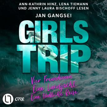 [German] - Girls' Trip - Vier Freundinnen. Eine Luxusjacht. Eine tödliche Reise. (Ungekürzt)